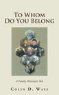 To Whom Do You Belong: A Family Historian's Tale - Paperback