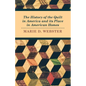 The History of the Quilt in America and its Place in American Homes - Paperback
