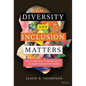 Diversity and Inclusion Matters: Tactics and Tools to Inspire Equity and Game-Changing Performance - Hardcover