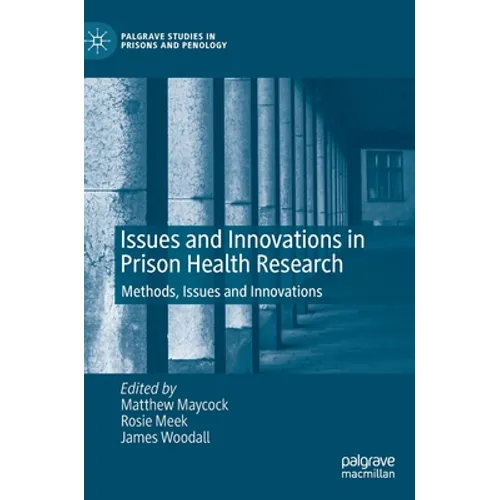 Issues and Innovations in Prison Health Research: Methods, Issues and Innovations - Hardcover