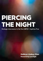 Piercing the Night: Strategic Intercession to Set the LGBTQ+ Captives Free - Paperback
