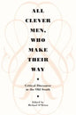 All Clever Men, Who Make Their Way: Critical Discourse in the Old South - Paperback