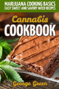 Cannabis Cookbook: Marijuana Cooking Basics - Easy Sweet and Savory Weed Recipes - Paperback