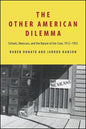 The Other American Dilemma: Schools, Mexicans, and the Nature of Jim Crow, 1912-1953 - Hardcover