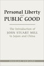 Personal Liberty and Public Good: The Introduction of John Stuart Mill to Japan and China - Paperback