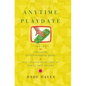 Anytime Playdate: Inside the Preschool Entertainment Boom, Or, How Television Became My Baby's Best Friend - Paperback