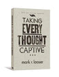 Taking Every Thought Captive - Paperback