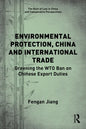 Environmental Protection, China and International Trade: Greening the WTO Ban on Chinese Export Duties - Paperback