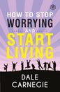 How To Stop Worrying & Start Living - Paperback