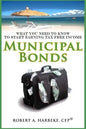 Municipal Bonds - What You Need To Know To Start Earning Tax-Free Income - Paperback