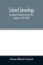 Colcord genealogy. Descendants of Edward Colcord of New Hampshire, 1630 to 1908 - Paperback