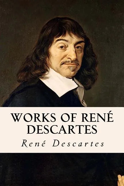 Works of René Descartes - Paperback