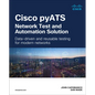 Cisco Pyats -- Network Test and Automation Solution: Data-Driven and Reusable Testing for Modern Networks - Paperback