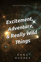 Excitement, Adventure, & Really Wild Things: Navigator: Book One - Paperback