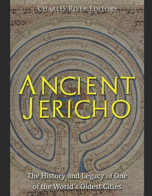Ancient Jericho: The History and Legacy of One of the World's Oldest Cities - Paperback