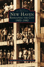 New Haven: Reshaping the City, 1900-1980 - Hardcover