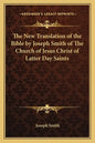 The New Translation of the Bible by Joseph Smith of The Church of Jesus Christ of Latter Day Saints - Paperback