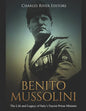 Benito Mussolini: The Life and Legacy of Italy's Fascist Prime Minister - Paperback