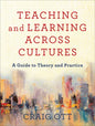 Teaching and Learning Across Cultures: A Guide to Theory and Practice - Paperback