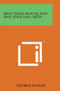 Shut Your Mouth and Save Your Life (1870) - Paperback