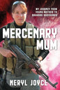 Mercenary Mum: My Journey from Young Mother to Baghdad Bodyguard - Paperback