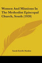 Women And Missions In The Methodist Episcopal Church, South (1920) - Paperback