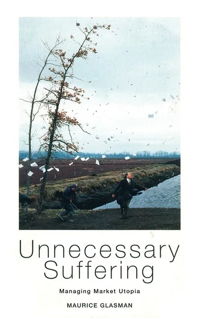 Unnecessary Suffering: Management, Markets and the Liquidation of Solidarity - Paperback