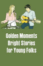 Golden Moments: Bright Stories for Young Folks - Paperback