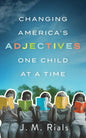 Changing America's Adjectives One Child at a Time - Paperback