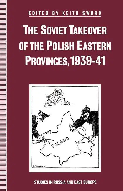 The Soviet Takeover of the Polish Eastern Provinces, 1939-41 - Paperback