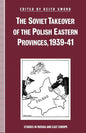 The Soviet Takeover of the Polish Eastern Provinces, 1939-41 - Paperback