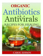 Organic Antibiotics and Antivirals Recipes for Healing - Paperback