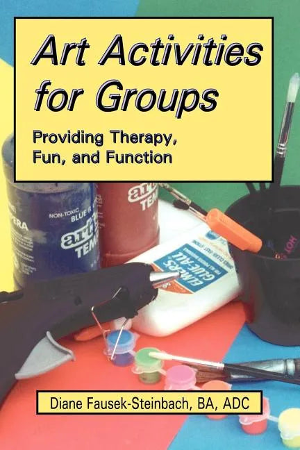 Art Activities for Groups: Providing Therapy, Fun, and Function - Paperback