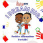 I Dream Big!: Positive Affirmations For Kids Inspirational Children Gifts - Paperback