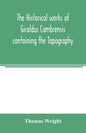 The historical works of Giraldus Cambrensis containing the Topography of Ireland and the history of the conquest of Ireland - Paperback