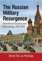 The Russian Military Resurgence: Post-Soviet Decline and Rebuilding, 1992-2018 - Paperback