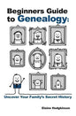 Beginner's Guide to Genealogy: Uncover Your Family's Secret History - Paperback