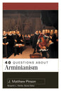 40 Questions about Arminianism - Paperback