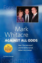Mark Whitacre Against All Odds: How the Informant and His Family Turned Defeat Into Triumph - Paperback