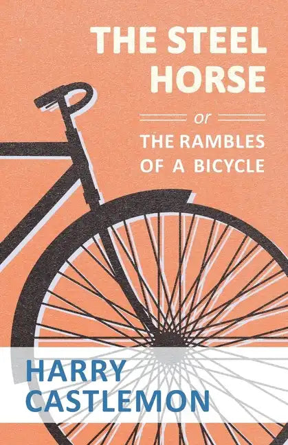 The Steel Horse or the Rambles of a Bicycle - Paperback
