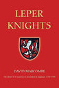 Leper Knights: The Order of St Lazarus of Jerusalem in England, C.1150-1544 - Paperback