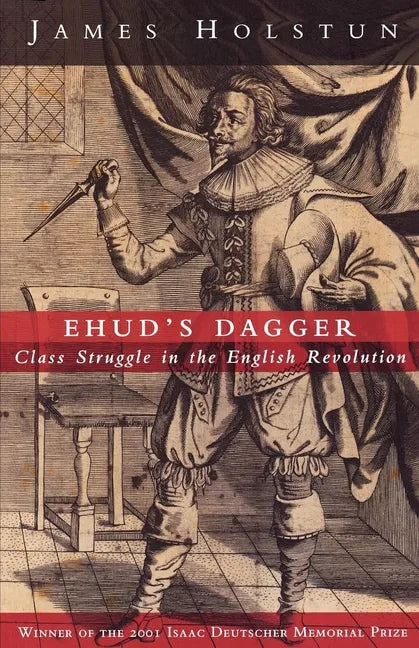 Ehud's Dagger: Class Struggle in the English Revolution - Paperback