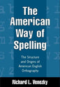The American Way of Spelling: The Structure and Origins of American English Orthography - Hardcover