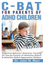 C-BAT for Parents of ADHD Children: Cognitive-Behavior Attention Training for Use by Parents of Attention Deficit and Attention Deficit Hyperactive Ch - Paperback