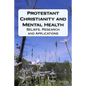 Protestant Christianity and Mental Health: Beliefs, Research and Applications - Paperback