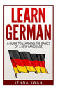 German: Learn German: A Guide to Learning the Basics of a New Language - Paperback