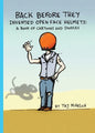 Back Before They Invented Open Face Helmets: A Book of Cartoons and Doodles - Paperback
