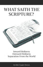 What Saith The Scripture?: Inward Holiness - Outward Holiness - Separation From the World - Paperback