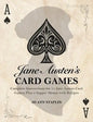 Jane Austen's Card Games - 11 Classic Card Games And 3 Supper Menus From The Novels And Letters Of Jane Austen - Hardcover