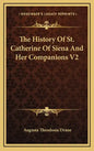 The History Of St. Catherine Of Siena And Her Companions V2 - Hardcover
